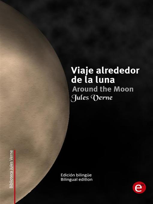 Title details for Viaje alrededor de la luna/Around the moon by Jules Verne - Available